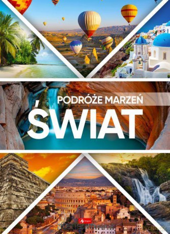 Podróże marzeń. Świat [KSIĄŻKA]