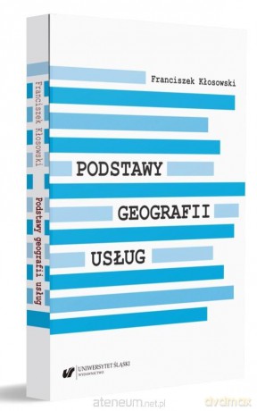 Podstawy geografii usług - Franciszek Kłosowski [KSIĄŻKA]