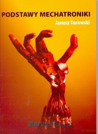 Podstawy mechatroniki - Janusz Turowski [KSIĄŻKA]