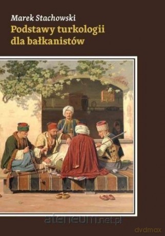 Podstawy turkologii dla bałkanistów - Marek Stachowski [KSIĄŻKA]