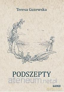 Podszepty - Teresa Guzewska [KSIĄŻKA]