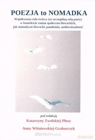 Poezja to nomadka - Katarzyna Zwolska-Płusa, Anna Wiśniewska-Grabarczyk [KSIĄŻKA]