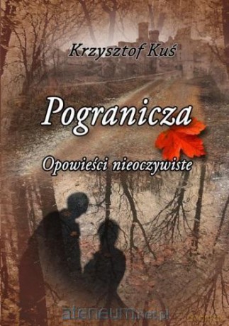 Pogranicza. Opowieści nieoczywiste - Krzysztof Kuś [KSIĄŻKA]