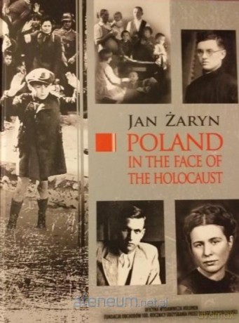 Poland in the face of the holocaust - Żaryn Jan [KSIĄŻKA]