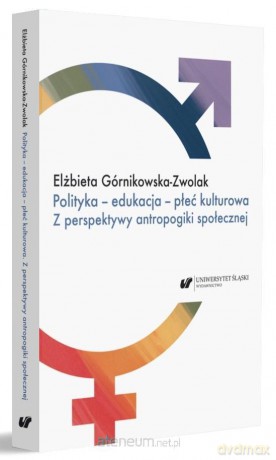 Polityka - edukacja - płeć kulturowa - Elżbieta Górnikowska-Zwolak [KSIĄŻKA]