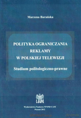 Polityka ograniczania reklamy w polskiej telewizji - Marzena Barańska [KSIĄŻKA]
