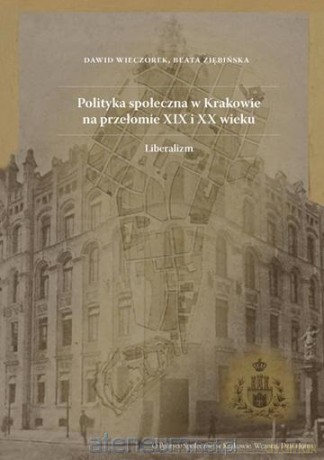 Polityka społeczna w Krakowie - Dawid Wieczorek, Beata Ziębińska [KSIĄŻKA]