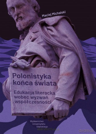 Polonistyka końca świata - Maciej Michalski [KSIĄŻKA]