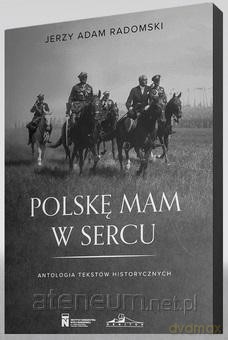 Polskę mam w sercu - Jerzy Adam Radomski [KSIĄŻKA]