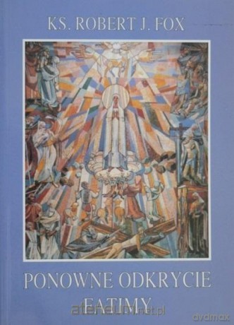 Ponowne odkrycie Fatimy - Robert J. Fox [KSIĄŻKA]