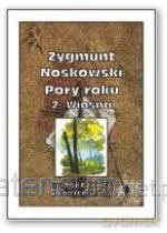 Pory roku 2 - Wiosna - Zygmunt Noskowski [KSIĄŻKA]