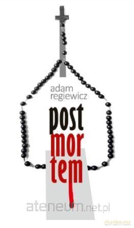 Post mortem - Adam Regiewicz [KSIĄŻKA]