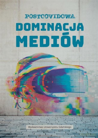 Postcovidowa dominacja mediów [KSIĄŻKA]