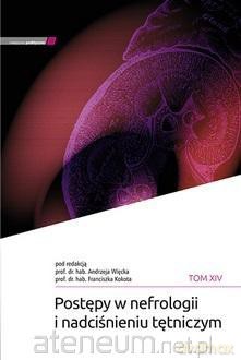 Postępy w nefrologii i nadciśnieniu tętniczym (Tom 14) - Andrzej Więcek, Franciszek Kokot [KSIĄŻKA]