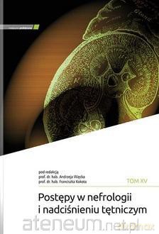 Postępy w nefrologii i nadciśnieniu tętniczym (Tom 15) - Andrzej Więcek, Franciszek Kokot [KSIĄŻKA]
