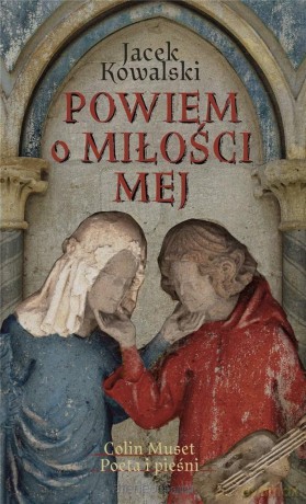 Powiem o miłości mej - Jacek Kowalski [KSIĄŻKA]