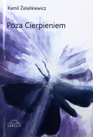 Poza cierpieniem - Kamil Żelaśkiewicz [KSIĄŻKA]