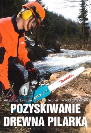 Pozyskiwanie drewna pilarką [KSIĄŻKA]