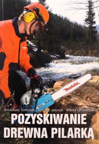 Pozyskiwanie drewna pilarką [KSIĄŻKA]
