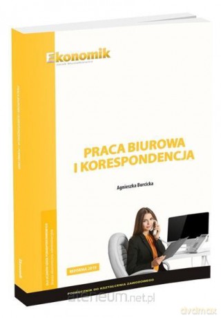 Praca biurowa i korespondencja podręcznik - Agnieszka Burcicka [KSIĄŻKA]