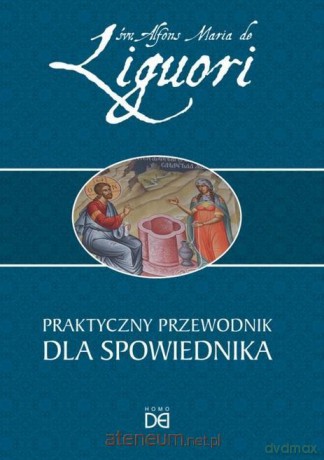 Praktyczny przewodnik dla spowiednika - św. Alfons Maria de Liguori [KSIĄŻKA]
