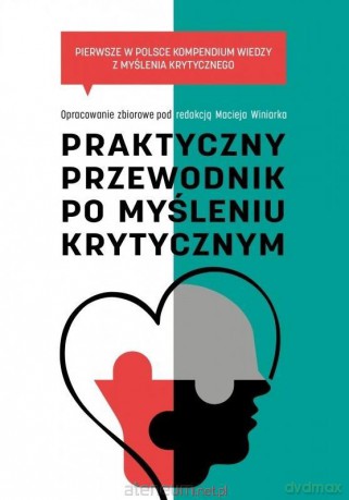 Praktyczny przewodnik po myśleniu krytycznym.. [KSIĄŻKA]