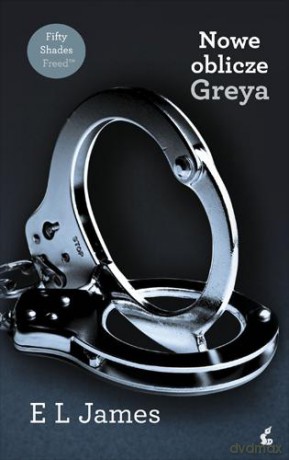 Nowe Oblicze Greya - E L James [KSIĄŻKA]