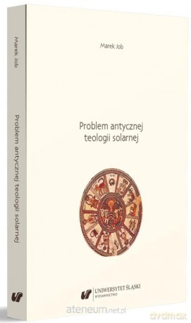 Problem antycznej teologii solarnej - Marek Job [KSIĄŻKA]