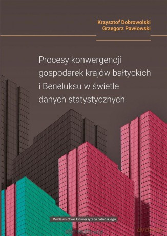 Procesy konwergencji gospodarek krajów bałtyckich - Krzysztof Dobrowolski Grzegorz Pawłowski [KSIĄŻKA]
