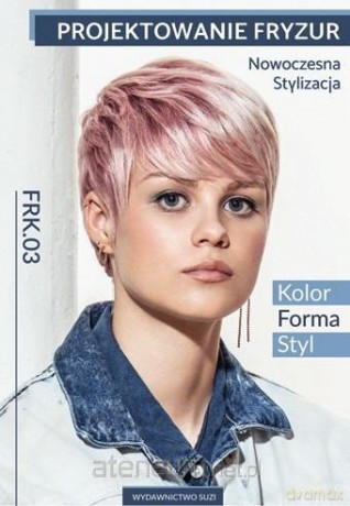 Projektowanie fryzur. Nowoczesna kw FRK,03 [KSIĄŻKA]