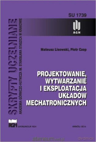 Projektowanie, wytwarzanie i eksploatacja układów - Mateusz Lisowski [KSIĄŻKA]