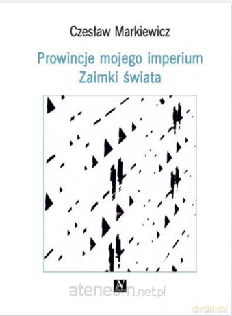 Prowincje mojego imperium. Zaimki świata - Czesław Markiewicz [KSIĄŻKA]
