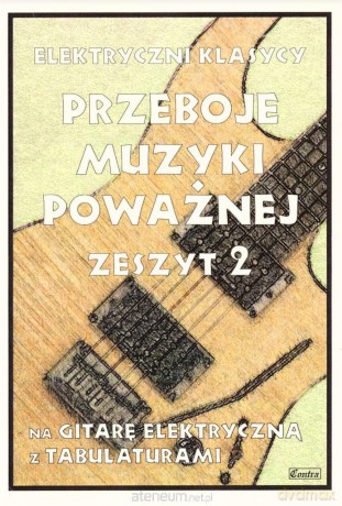 Przeboje muzyki poważnej na gitarę zeszyt 2 [KSIĄŻKA]