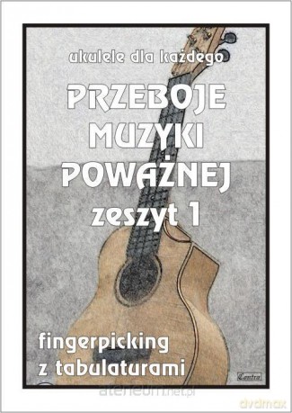 Przeboje muzyki poważnej na ukulele z.1 - M. Pawełek [KSIĄŻKA]