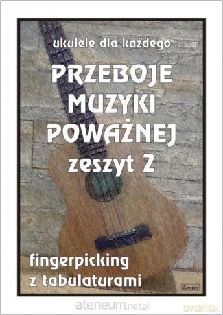Przeboje muzyki poważnej na ukulele z.2 - M. Pawełek [KSIĄŻKA]