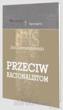 Przeciw racjonalistom - Jan Lewandowski [KSIĄŻKA]