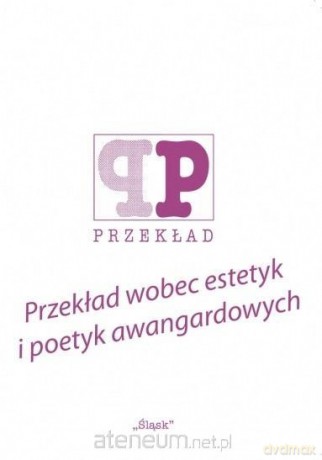 Przekład wobec estetyk i poetyk awangardowych - Alina Świeściak, Piotr Fast [KSIĄŻKA]