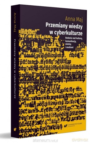 Przemiany wiedzy w cyberkulturze - Anna Maj [KSIĄŻKA]