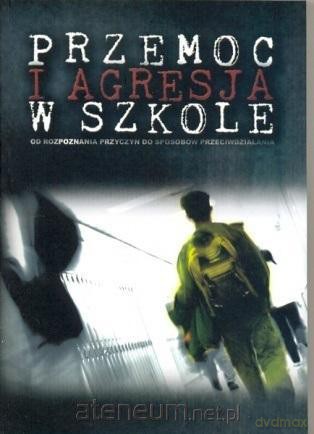 Przemoc i agresja w szkole - Paweł Łuczeczko [KSIĄŻKA]