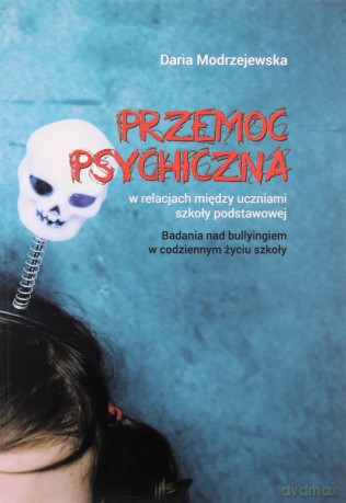 Przemoc psychiczna w relacjach między uczniami - Daria Modrzejewska [KSIĄŻKA]