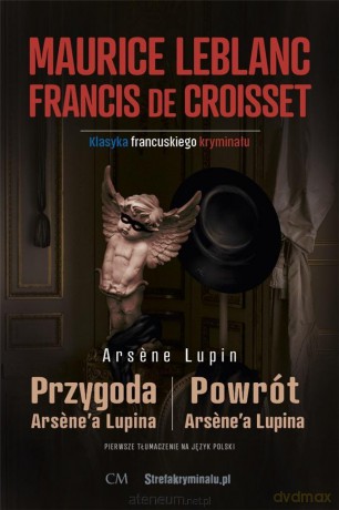 Przygoda Arsene'a Lupina/Powrót Arsene'a Lupina - Maurice Leblanc, Francis de Croisset [KSIĄŻKA]