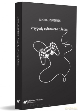 Przygody cyfrowego tułacza - Michał Kłosiński [KSIĄŻKA]