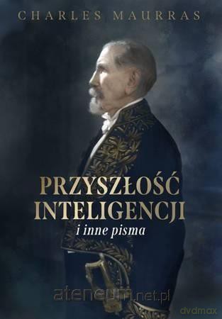 Przyszłość inteligencji i inne pisma - Charles Maurras [KSIĄŻKA]