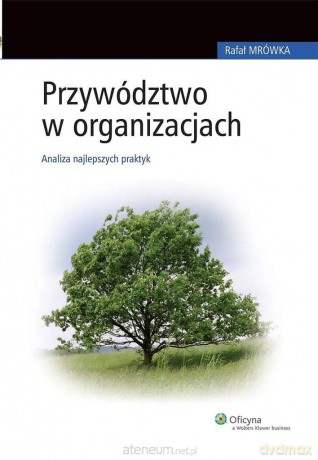 Przywództwo w organizacjach - Rafał Mrówka [KSIĄŻKA]