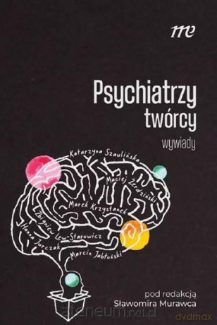 Psychiatrzy twórcy - wywiady [KSIĄŻKA]