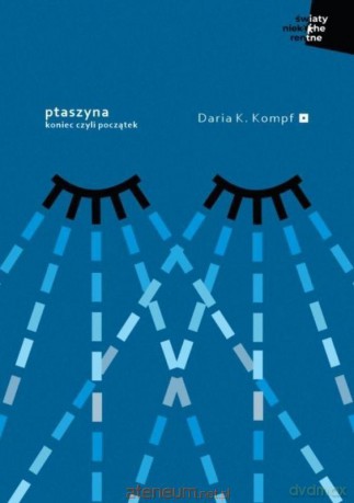 Ptaszyna. Koniec czyli początek - Daria K. Kompf [KSIĄŻKA]