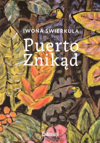 Puerto Znikąd - Iwona Świerkula [KSIĄŻKA]