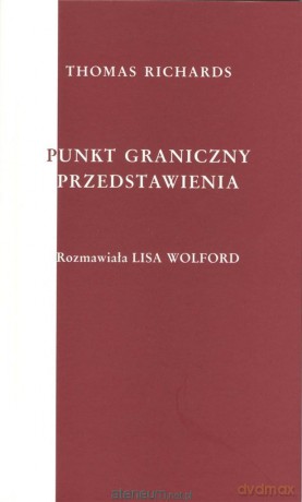 Punkt graniczny przedstawienia - Thomas Richards [KSIĄŻKA]