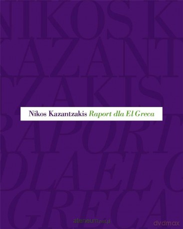 Raport dla El Greca - Nikos Kazantzakis [KSIĄŻKA]