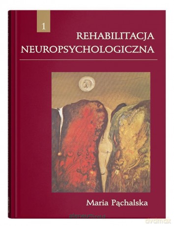 Rehabilitacja neuropsychologiczna - Maria Pąchalska [KSIĄŻKA]